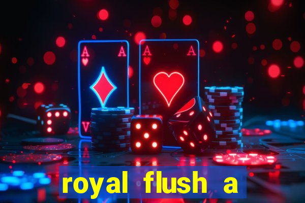 royal flush a maior jogada do poker